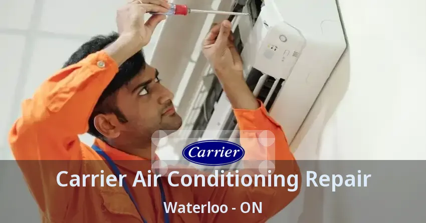 Carrier Air Conditioning Repair Waterloo - ON