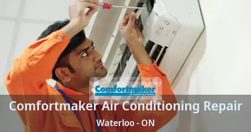 Comfortmaker Air Conditioning Repair Waterloo - ON