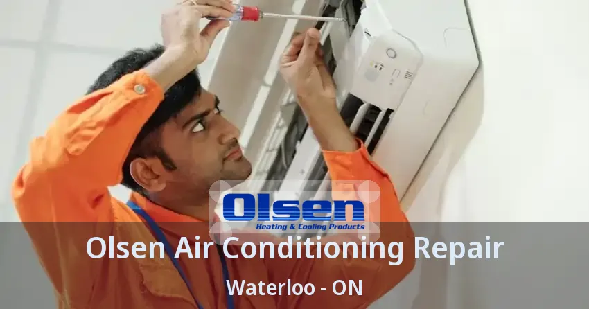 Olsen Air Conditioning Repair Waterloo - ON