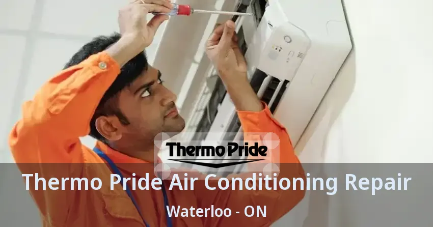 Thermo Pride Air Conditioning Repair Waterloo - ON