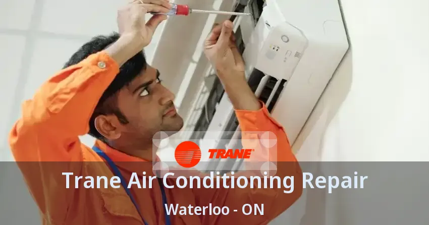 Trane Air Conditioning Repair Waterloo - ON
