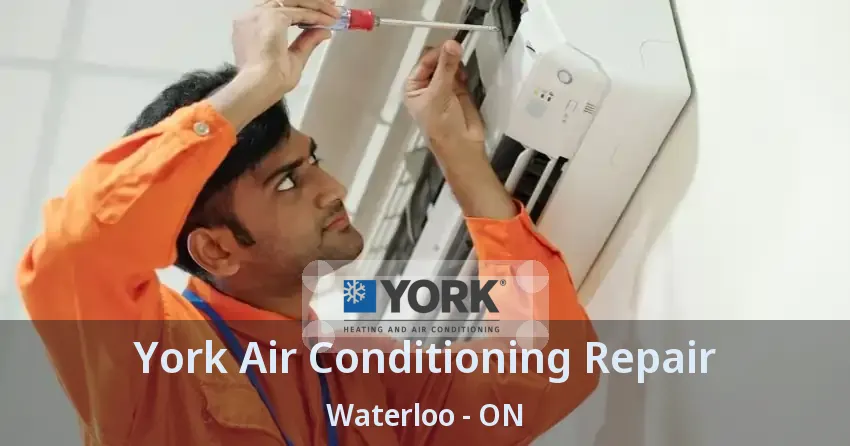 York Air Conditioning Repair Waterloo - ON