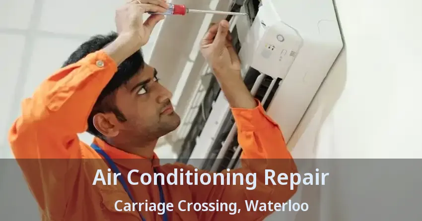 Air Conditioning Repair Carriage Crossing, Waterloo - ON