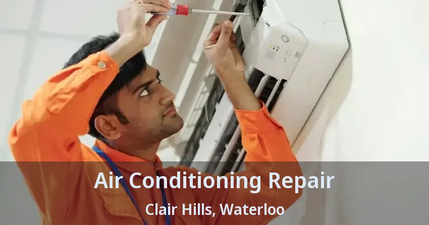 Air Conditioning Repair Clair Hills, Waterloo - ON