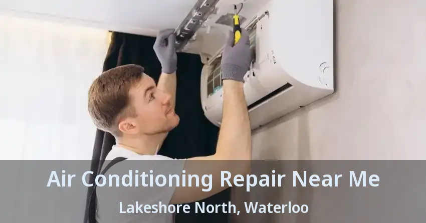 Air Conditioning Repair Near Me Lakeshore North, Waterloo - ON