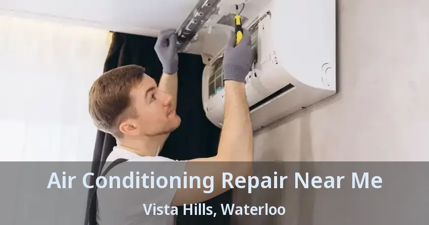 Air Conditioning Repair Near Me Vista Hills, Waterloo - ON