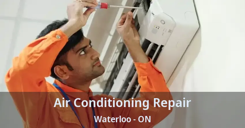 Air Conditioning Repair Waterloo - ON