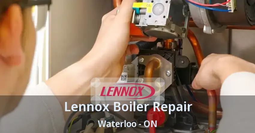 Lennox Boiler Repair Waterloo - ON