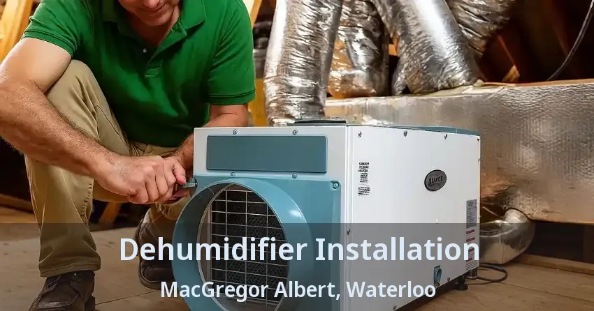 Dehumidifier Installation MacGregor Albert, Waterloo - ON