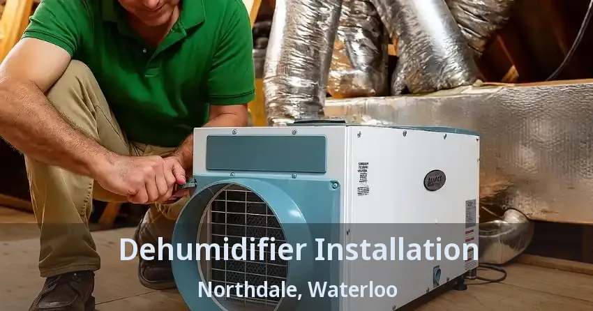 Dehumidifier Installation Northdale, Waterloo - ON