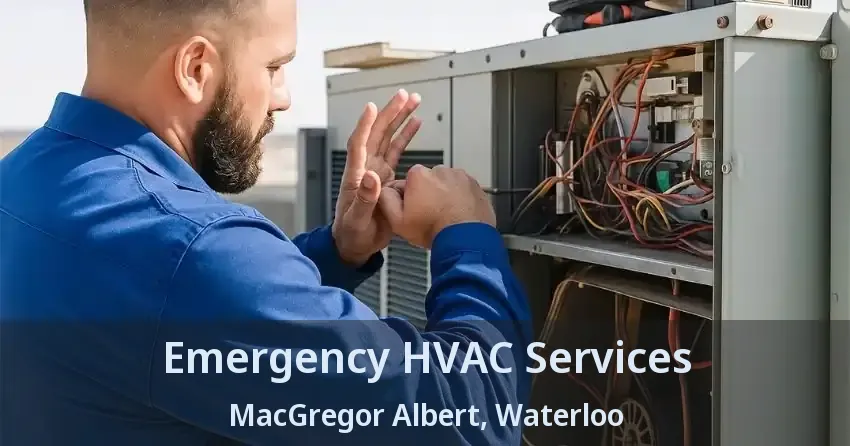 Emergency HVAC Services MacGregor Albert, Waterloo - ON