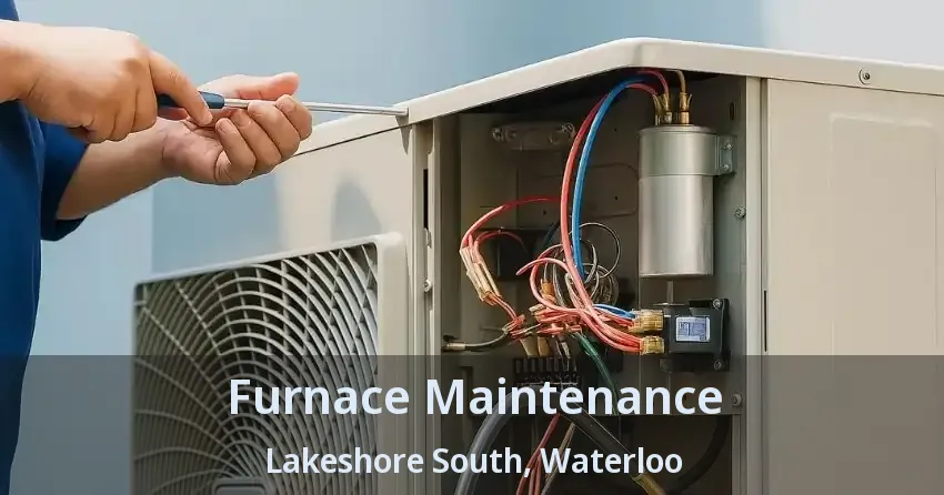 Furnace Maintenance Lakeshore South, Waterloo - ON