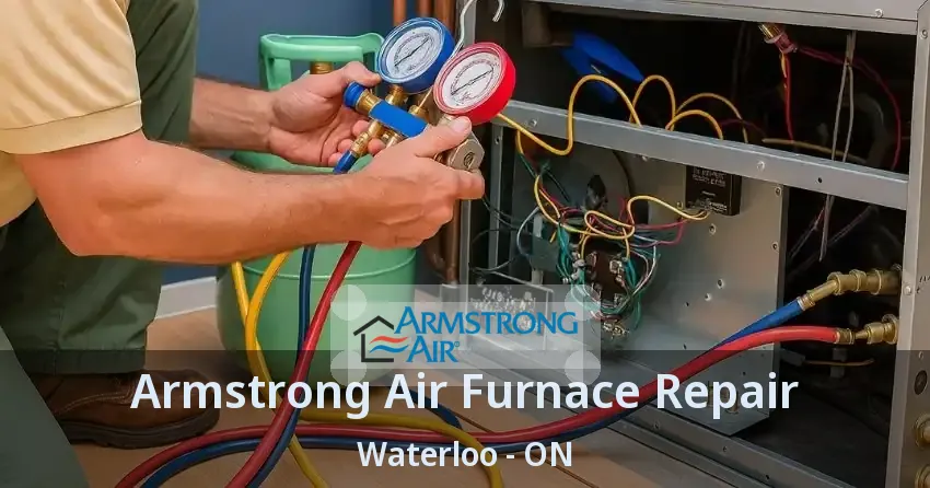 Armstrong Air Furnace Repair Waterloo - ON