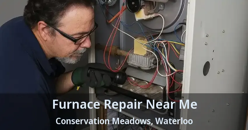Furnace Repair Near Me Conservation Meadows, Waterloo - ON