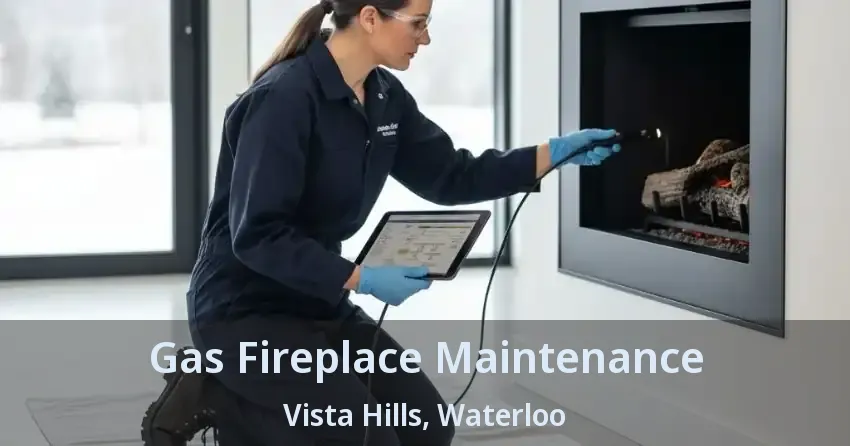 Gas Fireplace Maintenance Vista Hills, Waterloo - ON