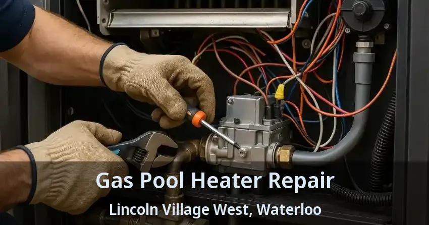 Gas Pool Heater Repair Lincoln Village West, Waterloo - ON