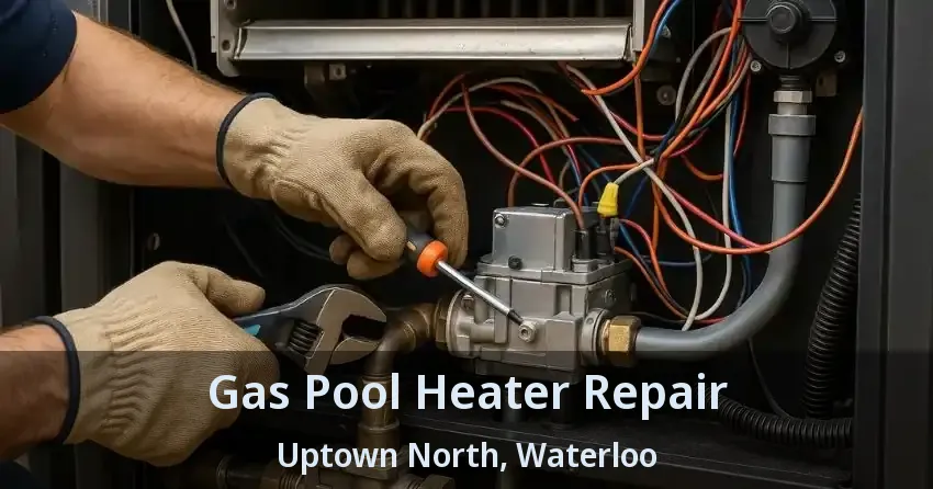 Gas Pool Heater Repair Uptown North, Waterloo - ON