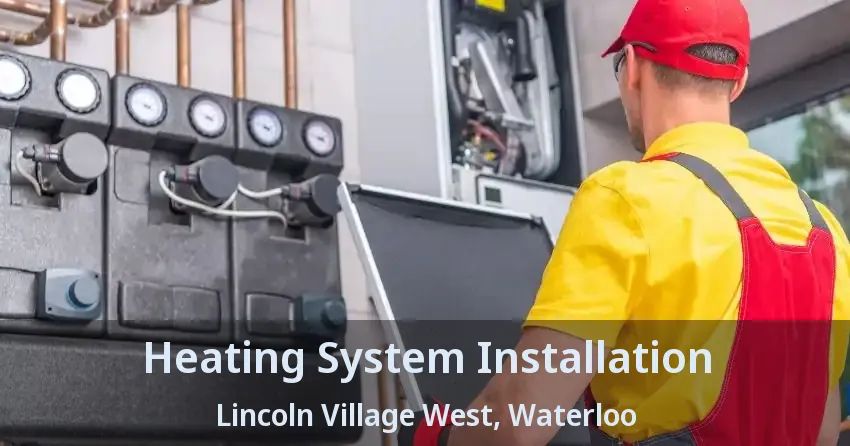 Heating System Installation Lincoln Village West, Waterloo - ON