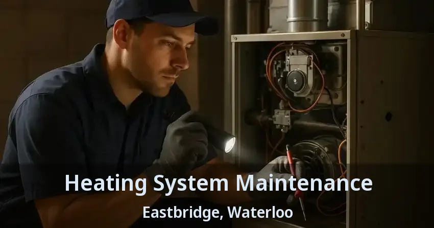 Heating System Maintenance Eastbridge, Waterloo - ON