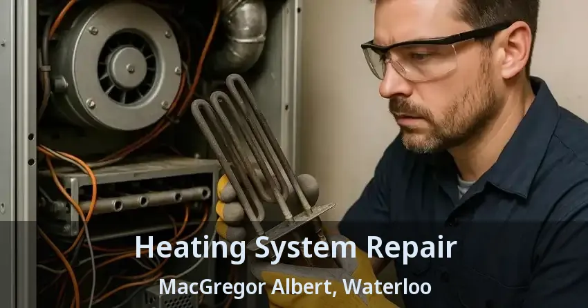 Heating System Repair MacGregor Albert, Waterloo - ON