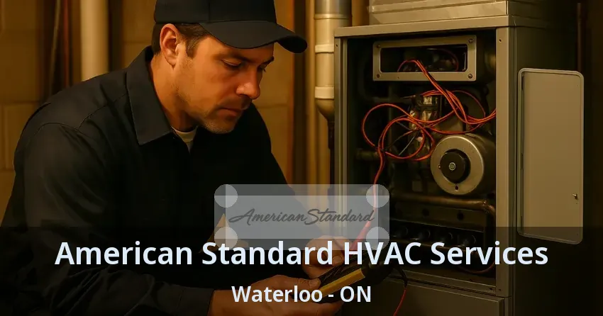 American Standard HVAC Services Waterloo - ON