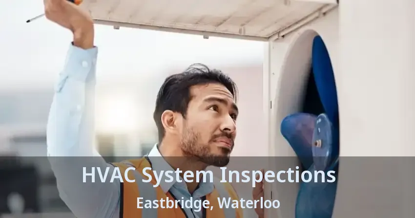 HVAC System Inspections Eastbridge, Waterloo - ON