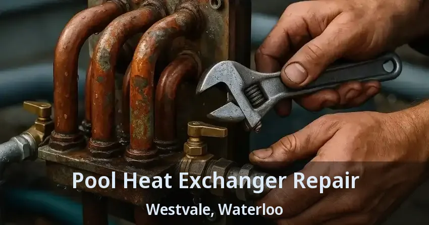 Pool Heat Exchanger Repair Westvale, Waterloo - ON