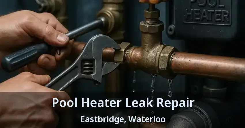 Pool Heater Leak Repair Eastbridge, Waterloo - ON