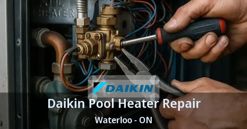 Daikin Pool Heater Repair Waterloo - ON