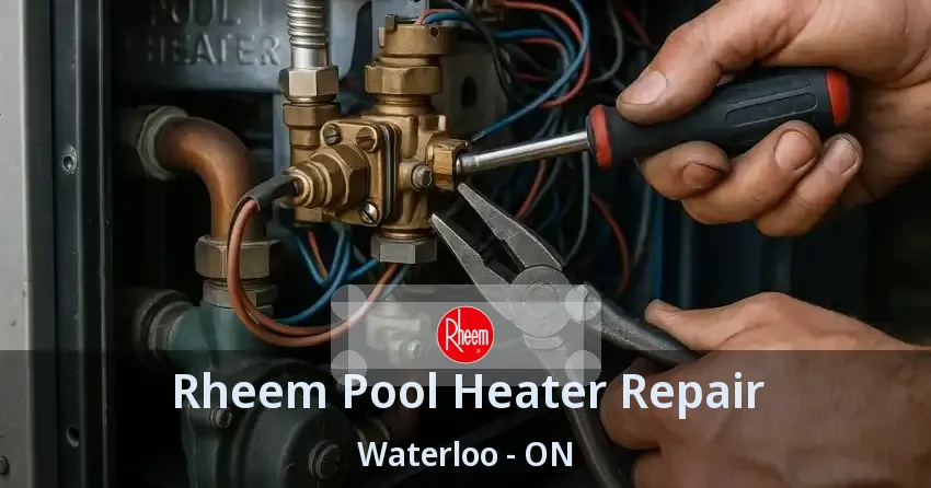 Rheem Pool Heater Repair Waterloo - ON