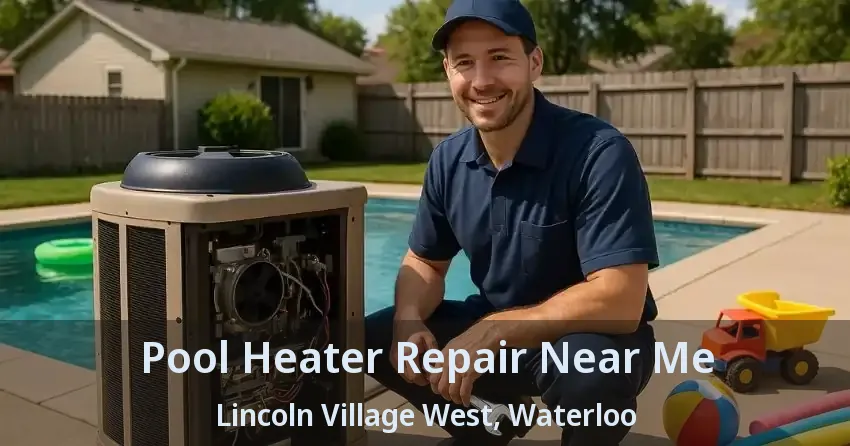 Pool Heater Repair Near Me Lincoln Village West, Waterloo - ON