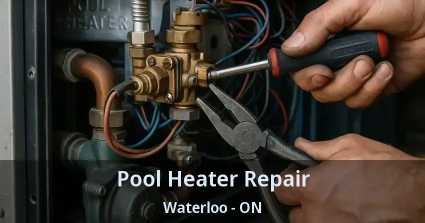 Pool Heater Repair Waterloo - ON