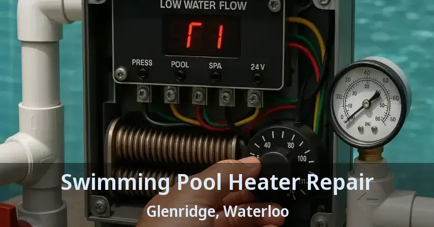 Swimming Pool Heater Repair Glenridge, Waterloo - ON