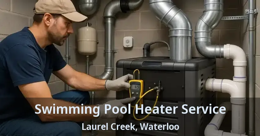 Swimming Pool Heater Service Laurel Creek, Waterloo - ON
