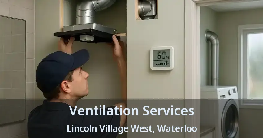 Ventilation Services Lincoln Village West, Waterloo - ON