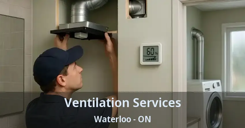Ventilation Services Waterloo - ON